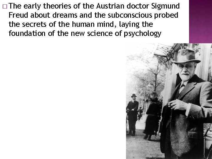 � The early theories of the Austrian doctor Sigmund Freud about dreams and the