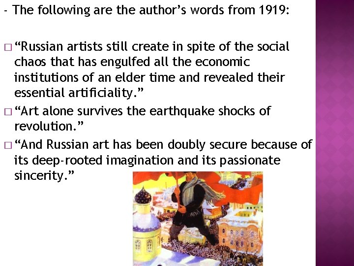 - The following are the author’s words from 1919: � “Russian artists still create