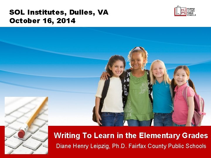 SOL Institutes, Dulles, VA October 16, 2014 Writing To Learn in the Elementary Grades