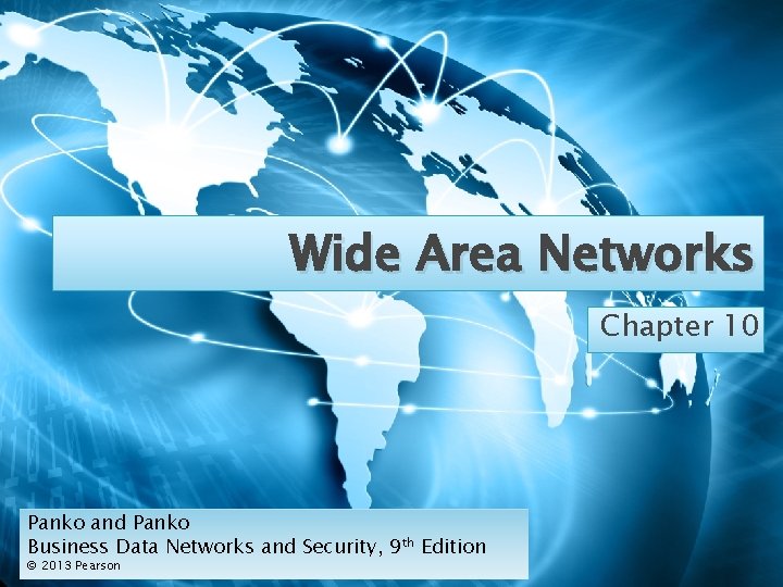 Wide Area Networks Chapter 10 Panko and Panko Business Data Networks and Security, 9