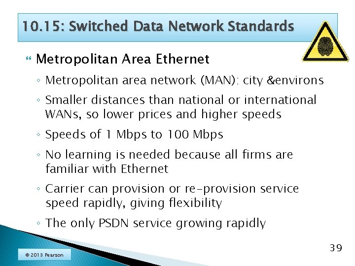 10. 15: Switched Data Network Standards Metropolitan Area Ethernet ◦ Metropolitan area network (MAN):