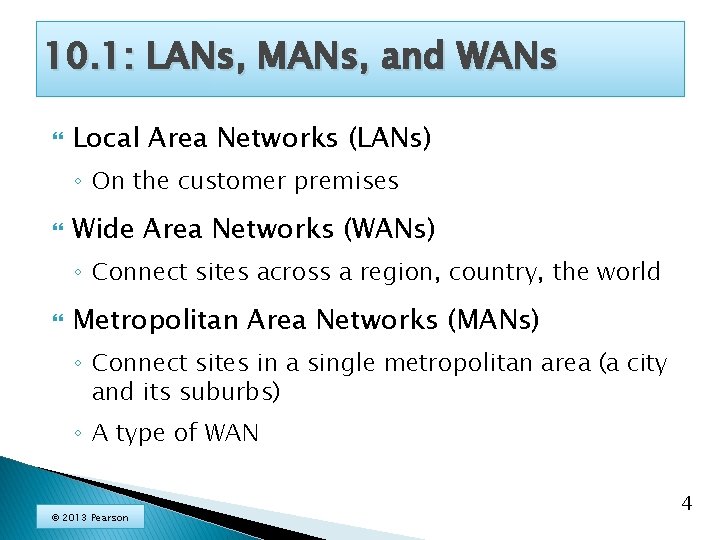 10. 1: LANs, MANs, and WANs Local Area Networks (LANs) ◦ On the customer