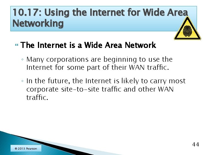 10. 17: Using the Internet for Wide Area Networking The Internet is a Wide