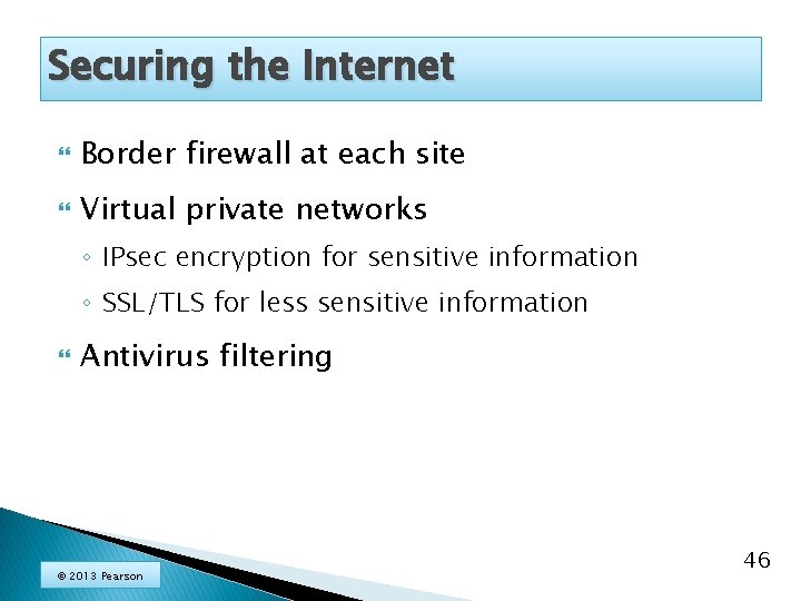 Securing the Internet Border firewall at each site Virtual private networks ◦ IPsec encryption