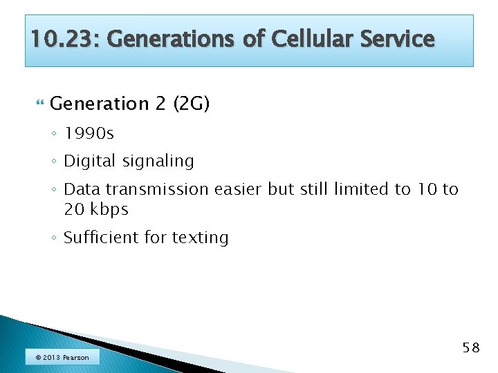 10. 23: Generations of Cellular Service Generation 2 (2 G) ◦ 1990 s ◦