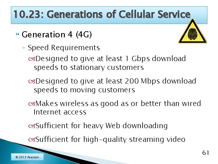 10. 23: Generations of Cellular Service Generation 4 (4 G) ◦ Speed Requirements Designed