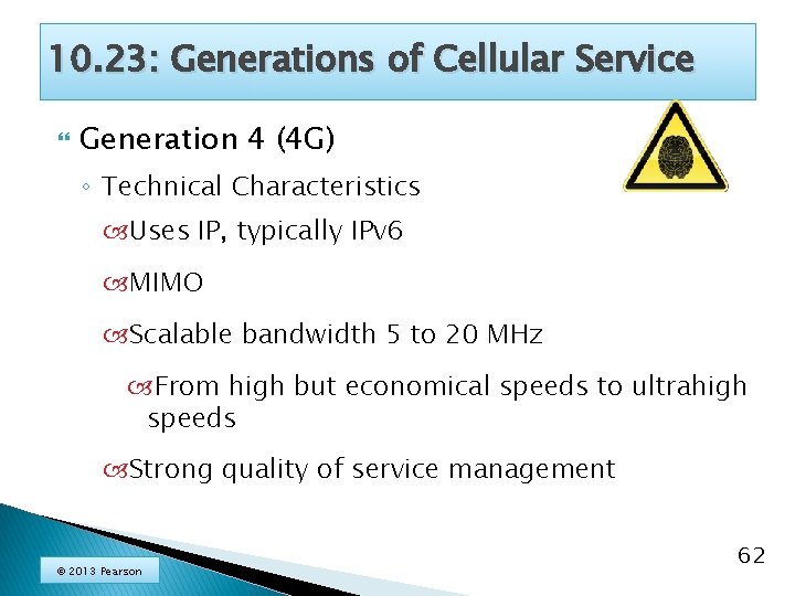 10. 23: Generations of Cellular Service Generation 4 (4 G) ◦ Technical Characteristics Uses