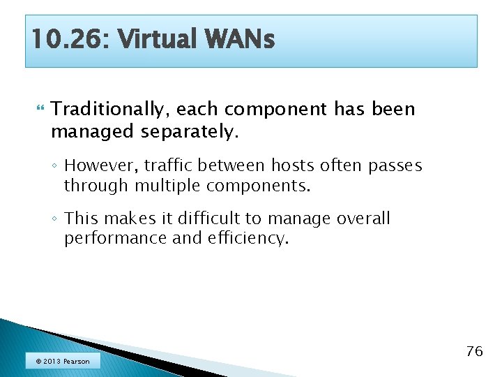10. 26: Virtual WANs Traditionally, each component has been managed separately. ◦ However, traffic