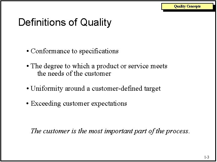 Quality Concepts Definitions of Quality • Conformance to specifications • The degree to which