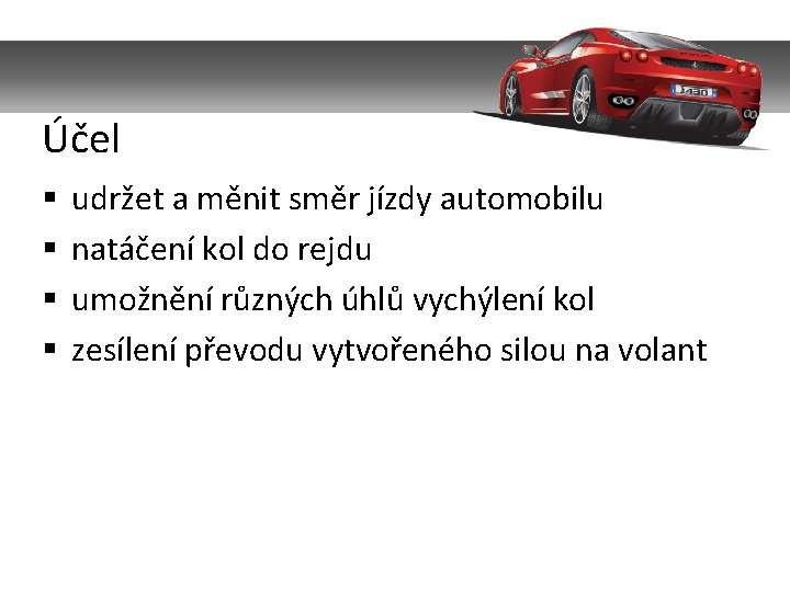 Účel § § udržet a měnit směr jízdy automobilu natáčení kol do rejdu umožnění