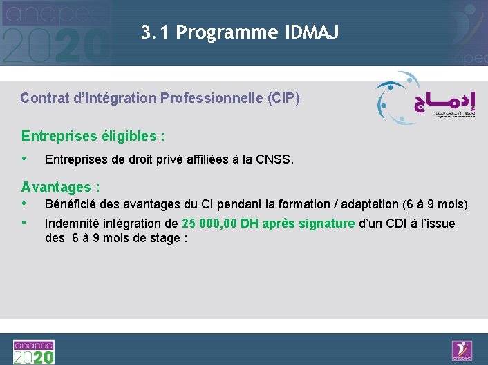 3. 1 Programme IDMAJ Contrat d’Intégration Professionnelle (CIP) Entreprises éligibles : • Entreprises de