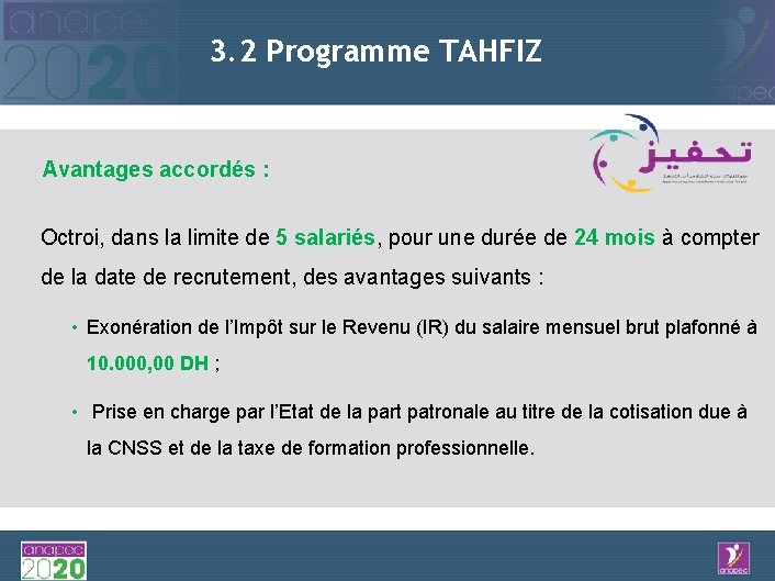 3. 2 Programme TAHFIZ Avantages accordés : Octroi, dans la limite de 5 salariés,