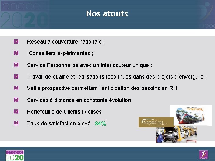 Nos atouts Réseau à couverture nationale ; Conseillers expérimentés ; Service Personnalisé avec un