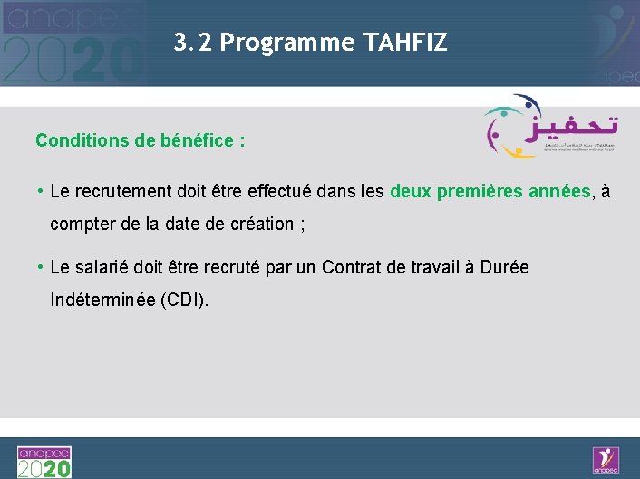 3. 2 Programme TAHFIZ Conditions de bénéfice : • Le recrutement doit être effectué