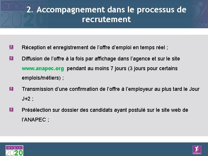 2. Accompagnement dans le processus de recrutement Réception et enregistrement de l’offre d’emploi en