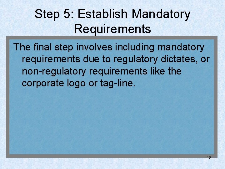 Step 5: Establish Mandatory Requirements The final step involves including mandatory requirements due to