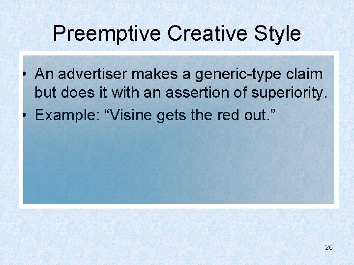 Preemptive Creative Style • An advertiser makes a generic-type claim but does it with