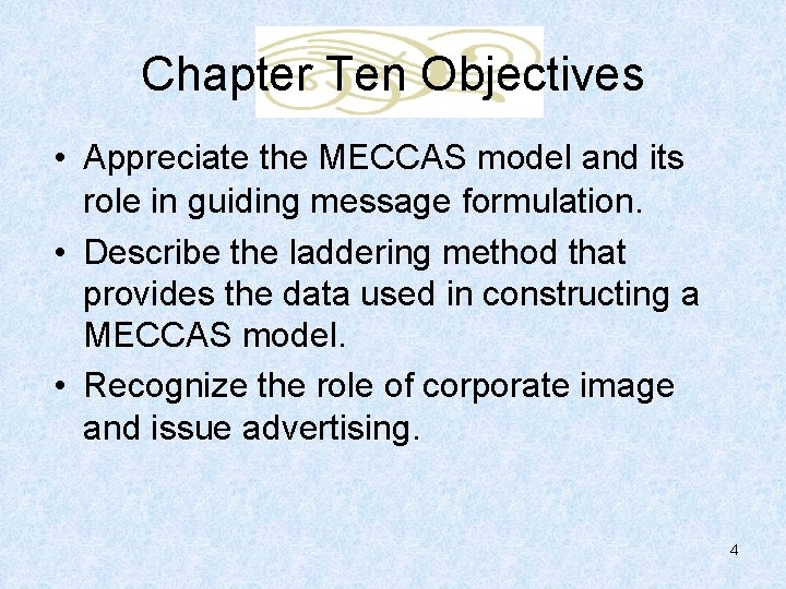 Chapter Ten Objectives • Appreciate the MECCAS model and its role in guiding message