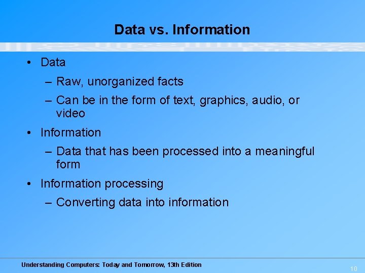 Data vs. Information • Data – Raw, unorganized facts – Can be in the