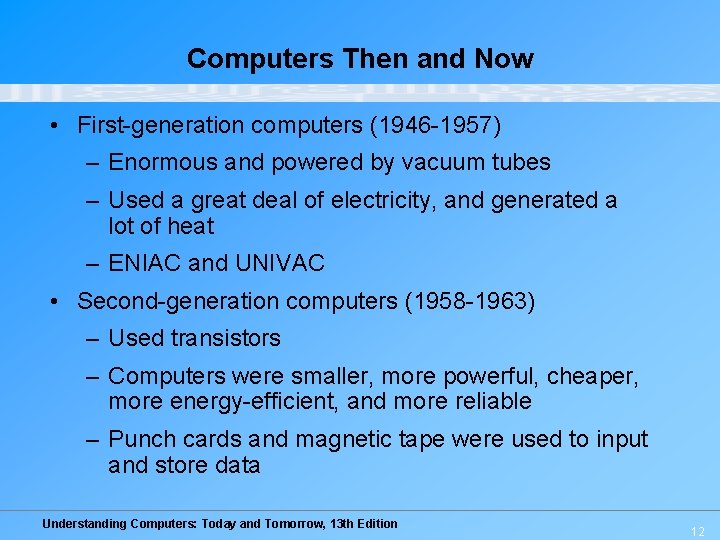 Computers Then and Now • First-generation computers (1946 -1957) – Enormous and powered by