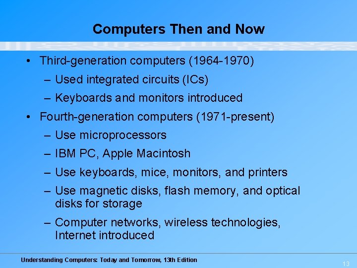 Computers Then and Now • Third-generation computers (1964 -1970) – Used integrated circuits (ICs)