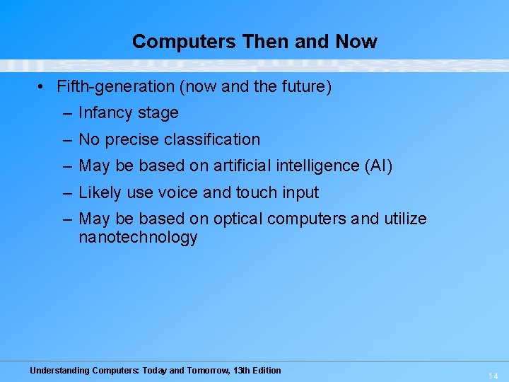 Computers Then and Now • Fifth-generation (now and the future) – Infancy stage –