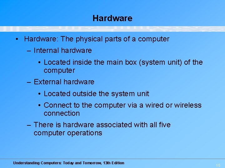 Hardware • Hardware: The physical parts of a computer – Internal hardware • Located