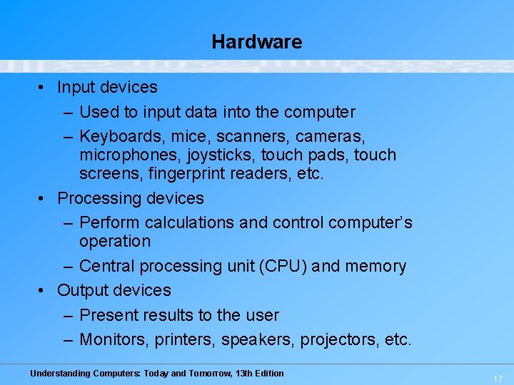 Hardware • Input devices – Used to input data into the computer – Keyboards,