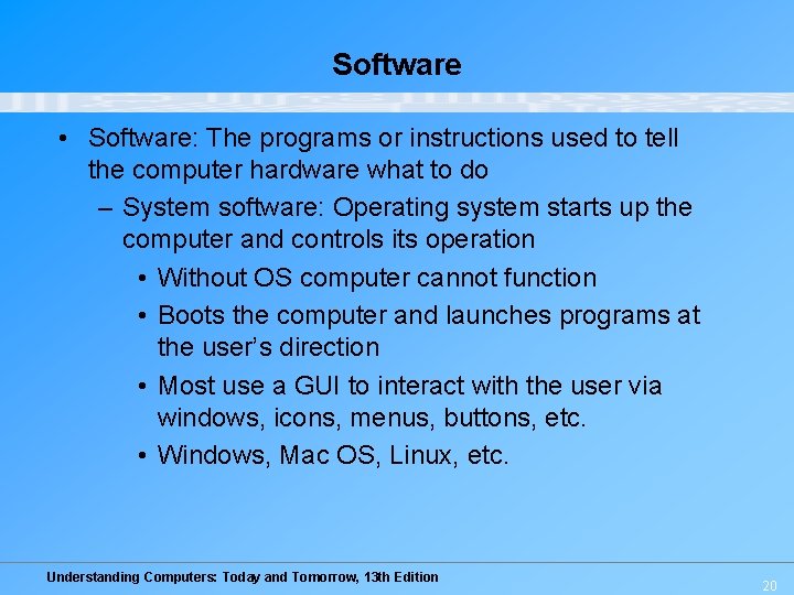 Software • Software: The programs or instructions used to tell the computer hardware what