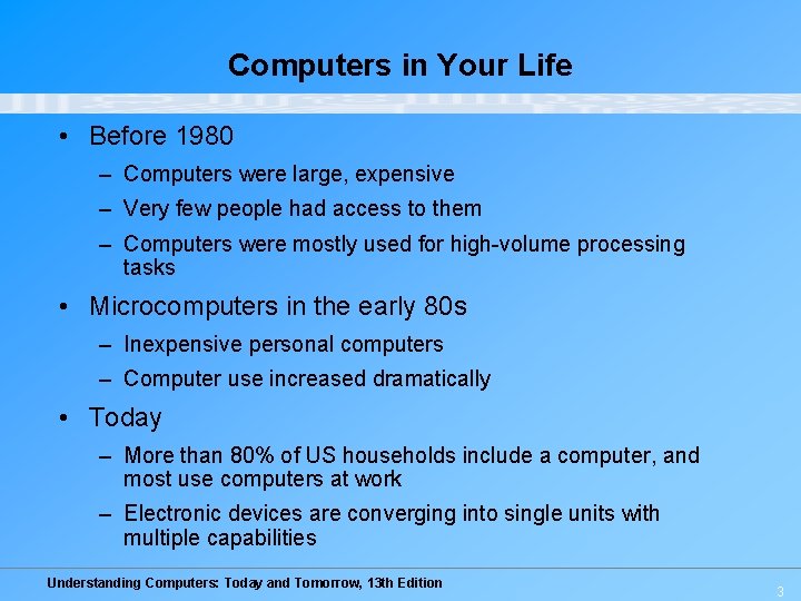 Computers in Your Life • Before 1980 – Computers were large, expensive – Very