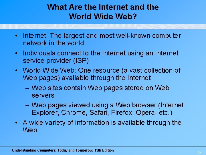 What Are the Internet and the World Wide Web? • Internet: The largest and