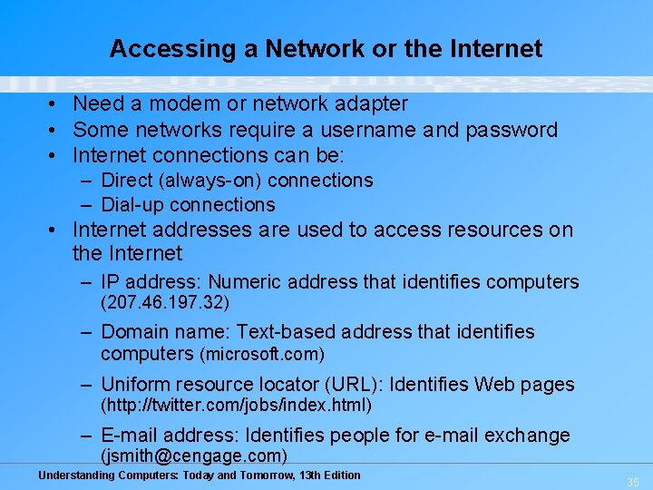Accessing a Network or the Internet • Need a modem or network adapter •