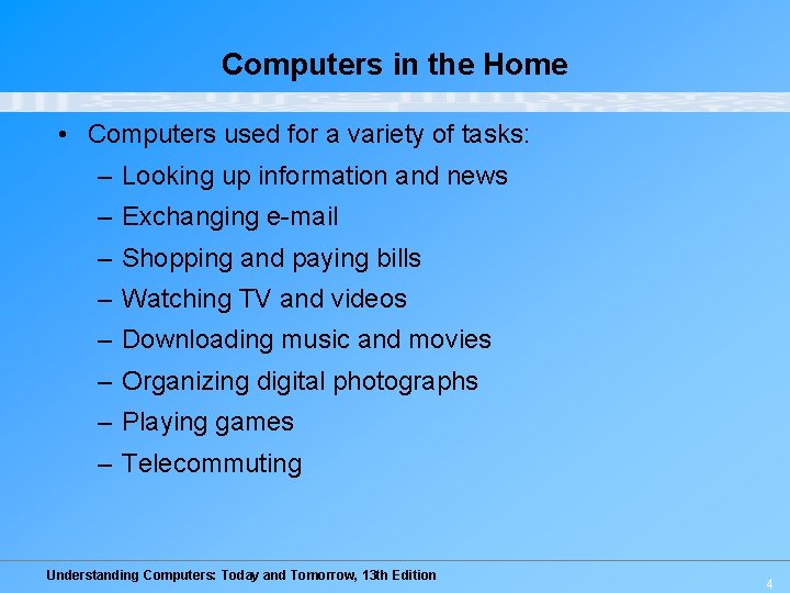 Computers in the Home • Computers used for a variety of tasks: – Looking