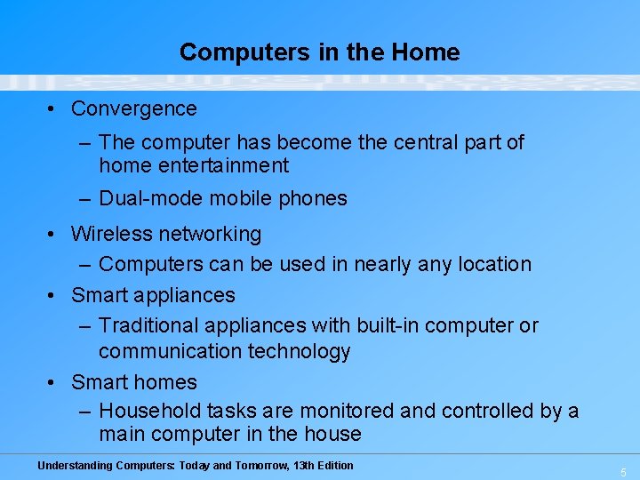 Computers in the Home • Convergence – The computer has become the central part