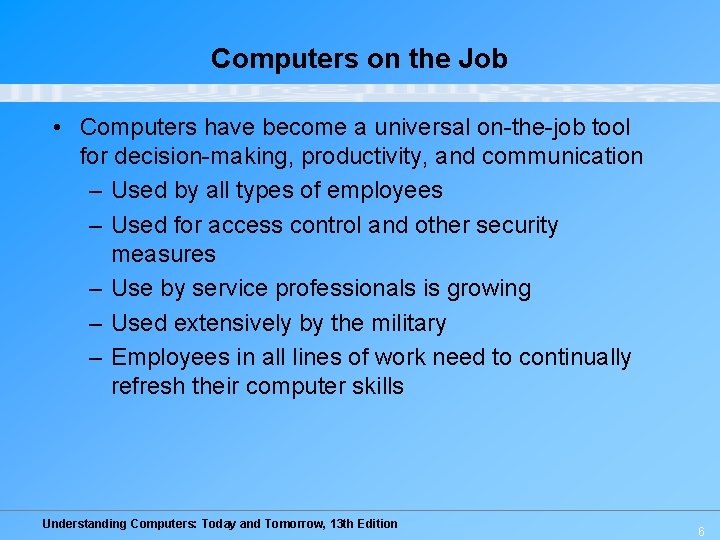 Computers on the Job • Computers have become a universal on-the-job tool for decision-making,