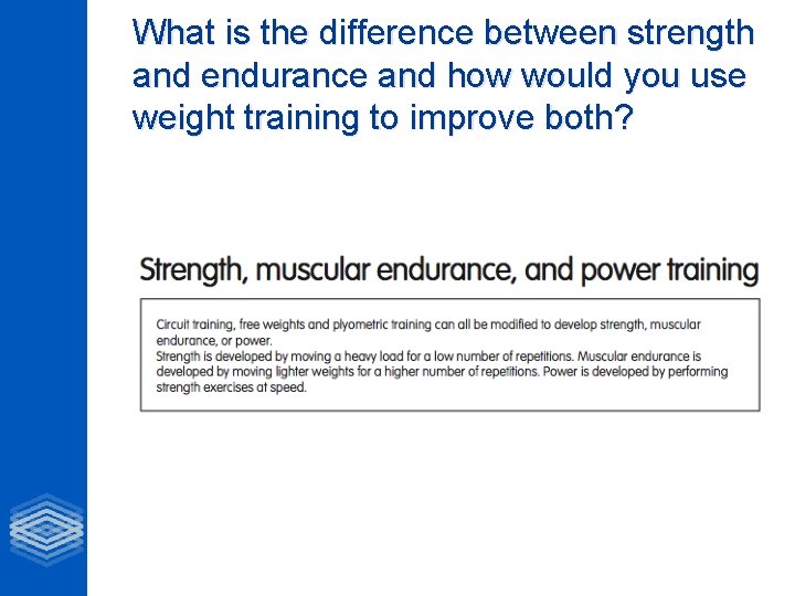What is the difference between strength and endurance and how would you use weight