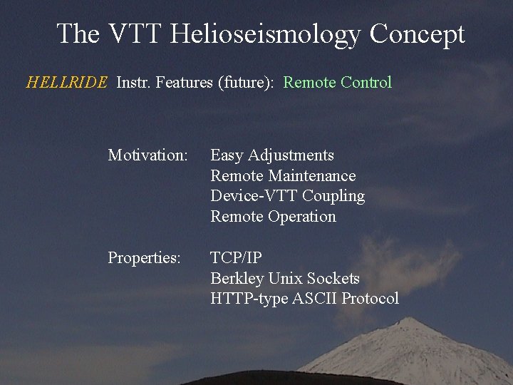 The VTT Helioseismology Concept HELLRIDE Instr. Features (future): Remote Control Motivation: Easy Adjustments Remote