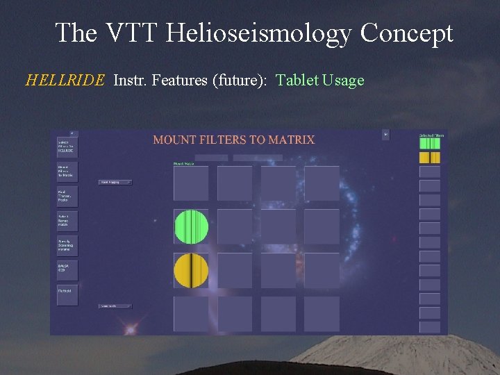 The VTT Helioseismology Concept HELLRIDE Instr. Features (future): Tablet Usage - 