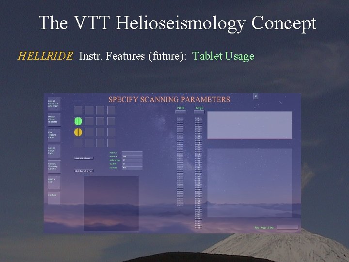 The VTT Helioseismology Concept HELLRIDE Instr. Features (future): Tablet Usage - 