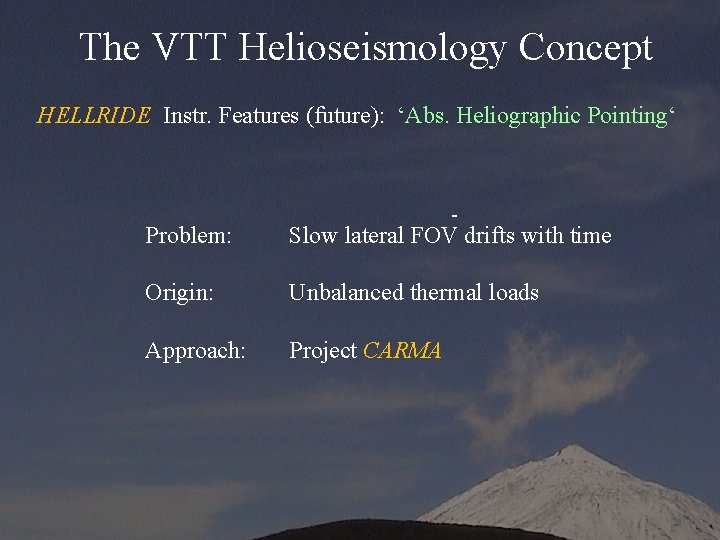 The VTT Helioseismology Concept HELLRIDE Instr. Features (future): ‘Abs. Heliographic Pointing‘ - Problem: Slow