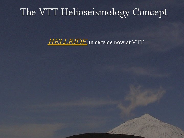 The VTT Helioseismology Concept HELLRIDE in service now at VTT 