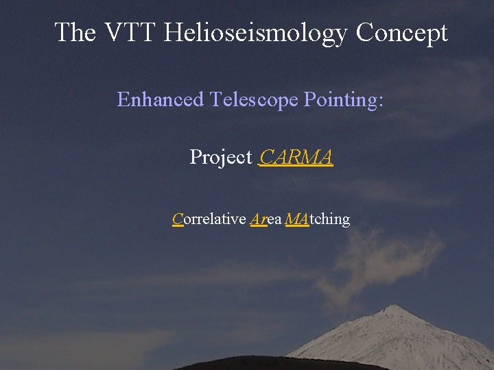 The VTT Helioseismology Concept Enhanced Telescope Pointing: Project CARMA Correlative Area MAtching 