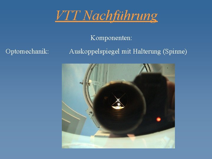 VTT Nachführung Komponenten: Optomechanik: Auskoppelspiegel mit Halterung (Spinne) 