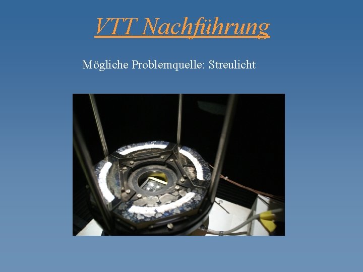 VTT Nachführung Mögliche Problemquelle: Streulicht 