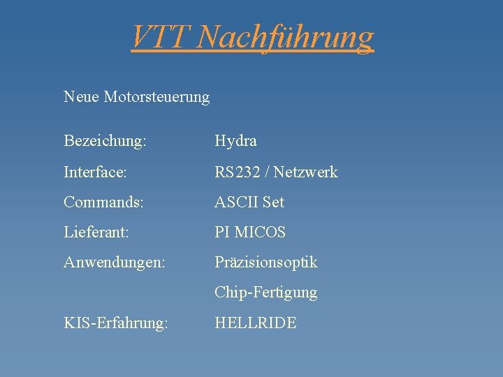 VTT Nachführung Neue Motorsteuerung Bezeichung: Hydra Interface: RS 232 / Netzwerk Commands: ASCII Set