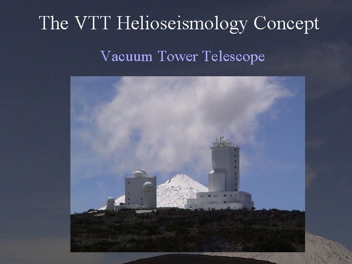 The VTT Helioseismology Concept Vacuum Tower Telescope 