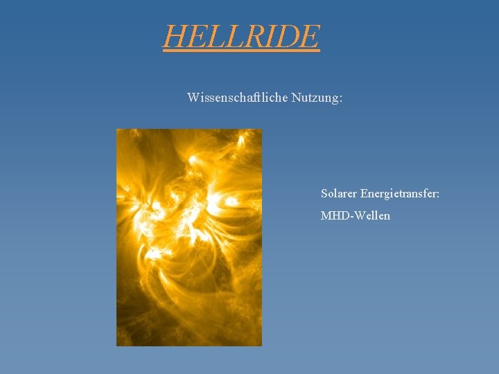 HELLRIDE Wissenschaftliche Nutzung: Solarer Energietransfer: MHD-Wellen 