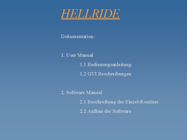 HELLRIDE Dokumentation: 1. User Manual 1. 1 Bedienungsanleitung 1. 2 GUI Beschreibungen 2. Software