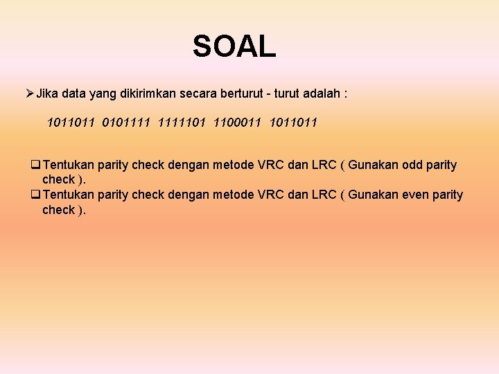 SOAL ØJika data yang dikirimkan secara berturut - turut adalah : 1011011 0101111101 1100011