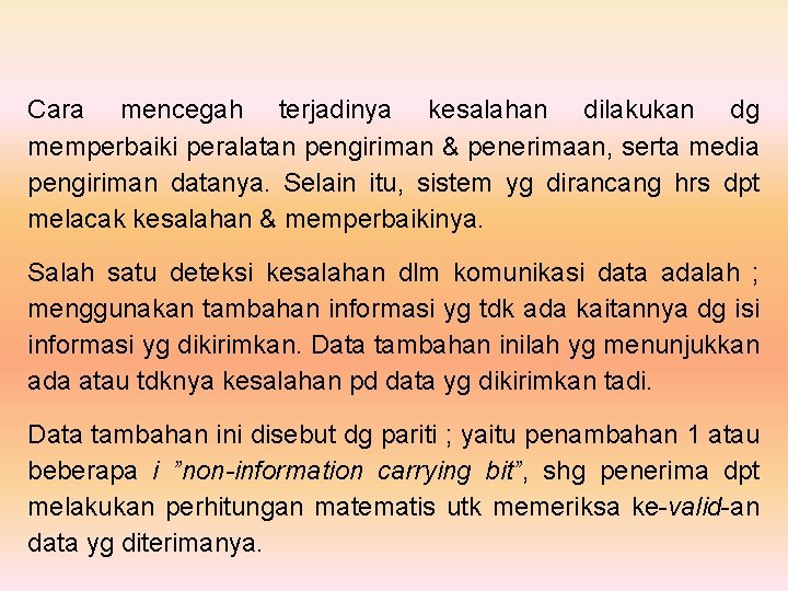 Cara mencegah terjadinya kesalahan dilakukan dg memperbaiki peralatan pengiriman & penerimaan, serta media pengiriman